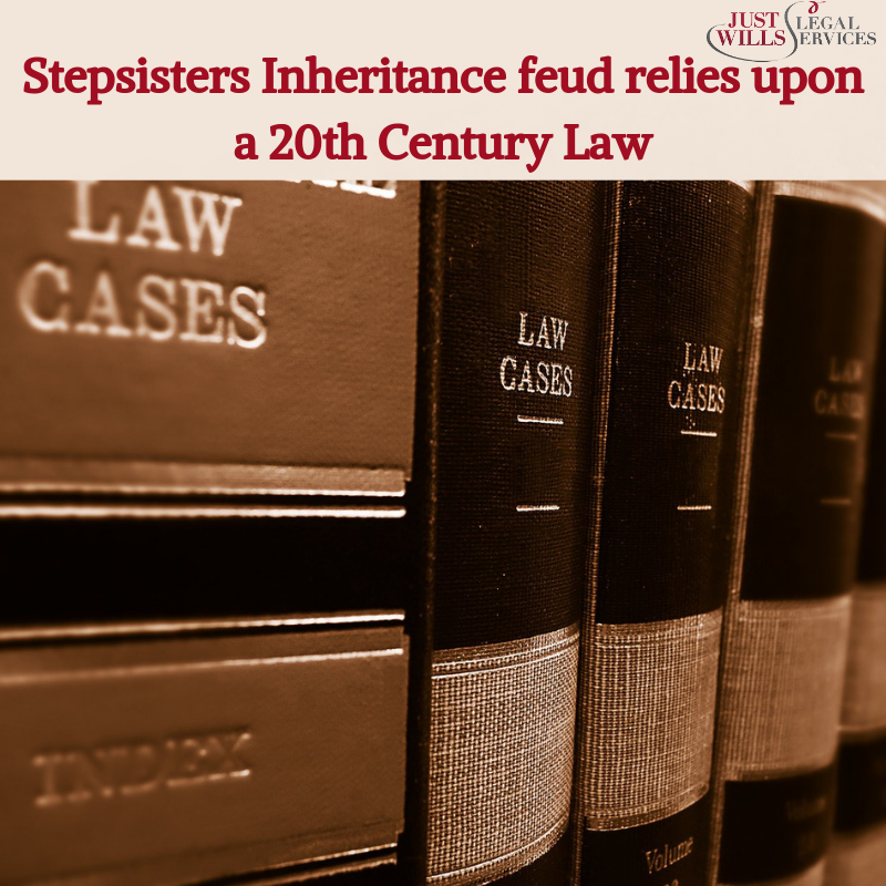 Stepsisters Inheritance feud relies upon a 20th Century Law
